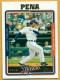 2005 Topps #411 Carlos Pena - Quantity: 1 - Owned by: Algae 